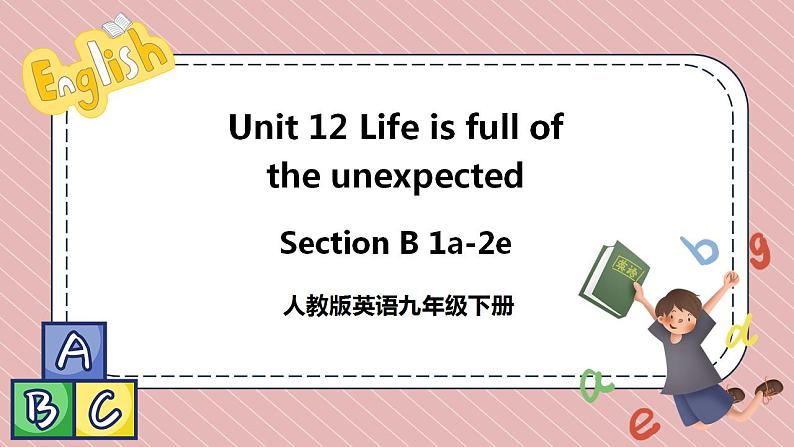 人教版英语九年级下册Unit 12 Life is full of the unexpected. Section B 1a-2e 课件+音频素材01