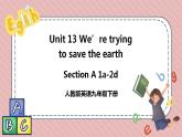 人教版英语九年级下册Unit 13 We’re trying to save the earth Section A 1a-2d 课件+音频素材