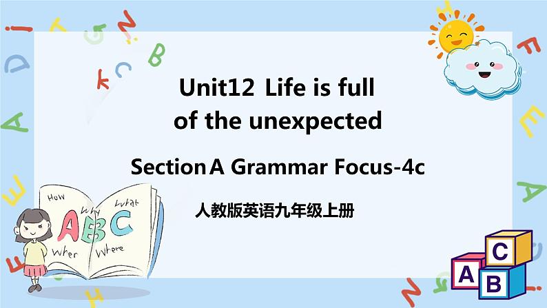 人教新目标 (Go for it) 版英语Unit 12 Life is full of the unexpected（SectionAGrammar Focus-4c）课件+音频01