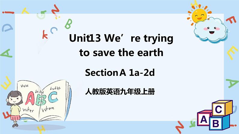 人教新目标 (Go for it) 版英语Unit 13 We’re trying to save the earth（SectionA1a-2d）课件+音频01