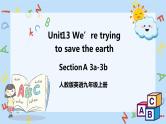 人教新目标 (Go for it) 版英语Unit 13 We’re trying to save the earth（SectionA3a-3b）课件+音频