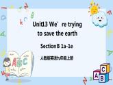 人教新目标 (Go for it) 版英语Unit 13 We’re trying to save the earth（SectionB1a-1e）课件+音频