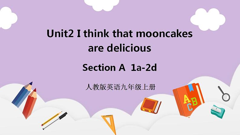 人教新目标 (Go for it) 版英语 Unit2 I think that mooncakes are delicious! SectionA 1a-2d课件+素材01