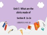 人教新目标 (Go for it) 版英语 Unit5 What are the shirts made of (SectionB 2a-2e)课件+素材