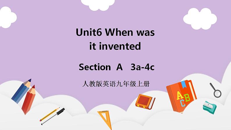 人教新目标 (Go for it) 版英语 Unit6 When was it invented(SectionA 3a-4c)课件+素材01