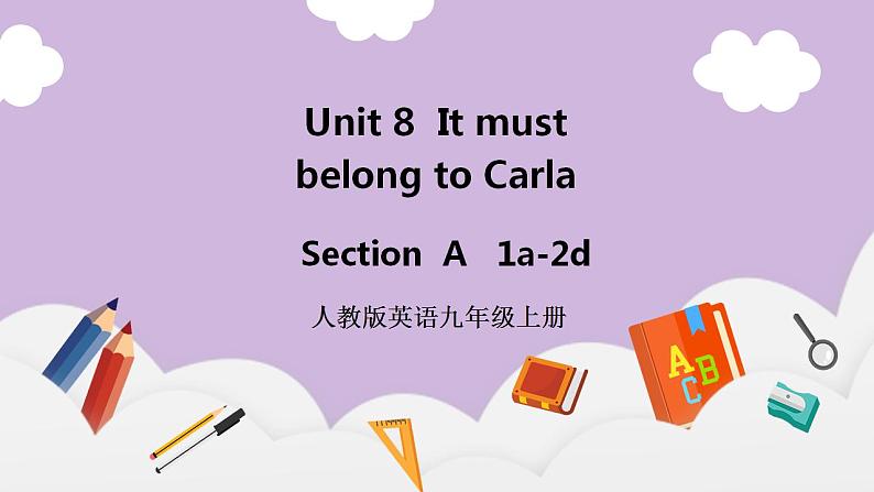 人教新目标 (Go for it) 版英语 Unit8 It must belong to Carla( SectionA 1a-2d)课件+素材01