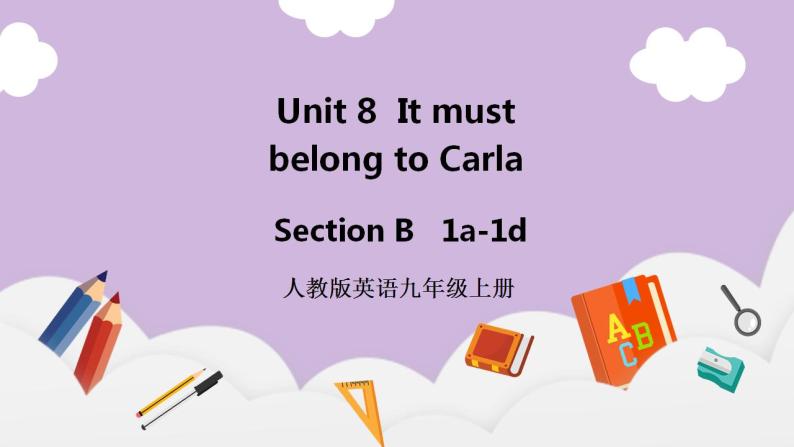 人教新目标 (Go for it) 版英语 Unit8 It must belong to Carla( SectionB 1a-1d)课件+素材01
