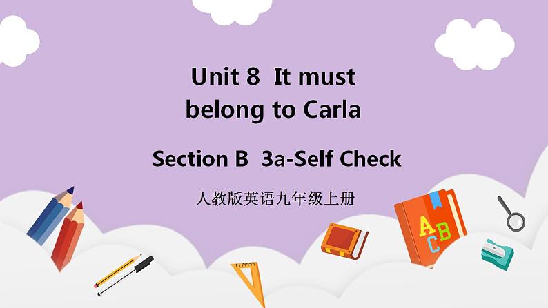 人教新目标 (Go for it) 版英语 Unit8 It must belong to Carla( SectionB 3a-Self Check 课件01