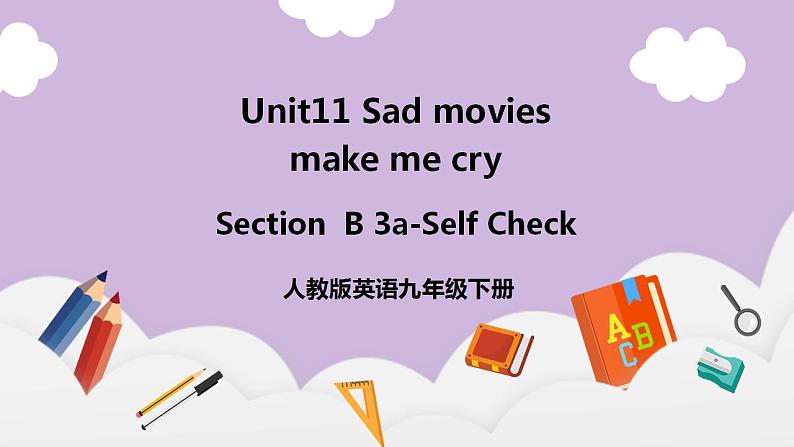 人教新目标 (Go for it) 版英语 Unit 11 Sad movies make me cry.（SectionB3a-Self Check）课件01