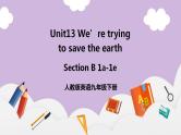 人教新目标 (Go for it) 版英语Unit 13 We’re trying to save the earth（SectionB1a-1e）课件+素材