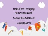 人教新目标 (Go for it) 版英语Unit 13 We’re trying to save the earth（SectionB3a-Self Check）课件