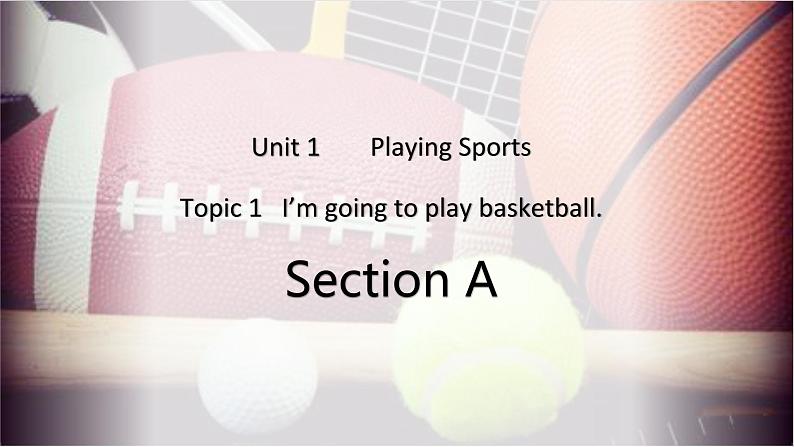 Unit 1 Playing Sports Topic 1 Section A 课件2022-2023学年仁爱版英语八年级上册第1页