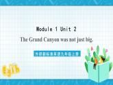 外研新标准英语九年级上册 Module 1 Unit 2 The Grand Canyon was not just big. 课件PPT+教案