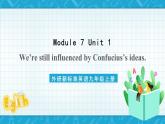 外研新标准英语九年级上册 Module 7 Unit 1 We’re still influenced by Confucius’s ideas. 课件+教案