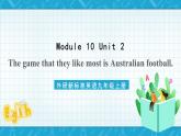 外研新标准英语九年级上册 Module 10 Unit 2 The game that they like most is Australian football. 课件+教案