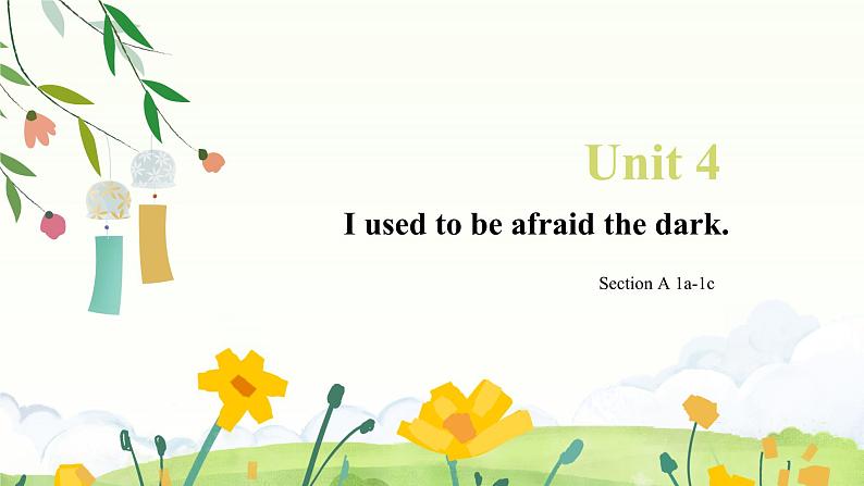 【核心素养目标】人教版初中英语九年级全册 Unit 4 I used to be afraid the dark Section A 1a-1c课件+教案+同步练习（含反思和答案）01