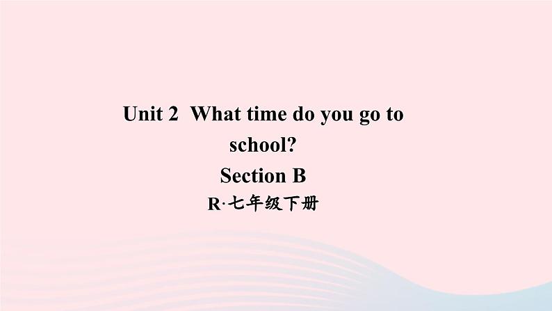 2023七年级英语下册Unit2WhattimedoyougotoschoolSectionB词汇课件新版人教新目标版01