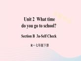 2023七年级英语下册Unit2Whattimedoyougotoschool第5课时B3a_SelfCheck课件新版人教新目标版