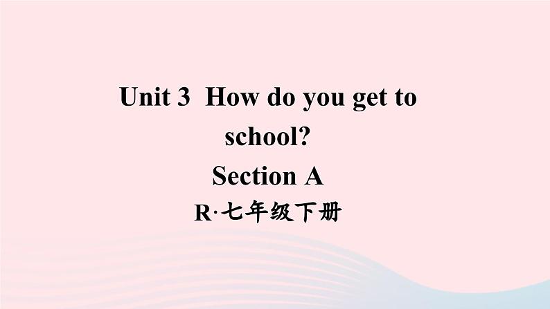 2023七年级英语下册Unit3HowdoyougettoschoolSectionA词汇课件新版人教新目标版01