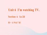 2023七年级英语下册Unit6I'mwatchingTV第1课时A1a_2d课件新版人教新目标版