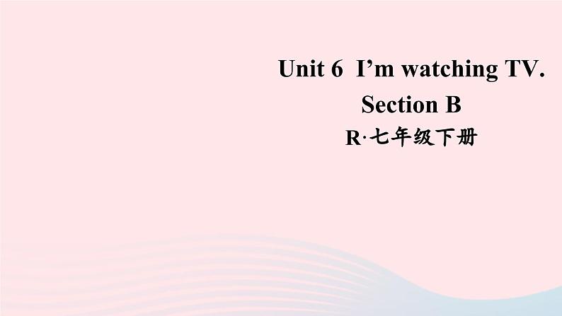 2023七年级英语下册Unit6I’mwatchingTVSectionB词汇课件新版人教新目标版01