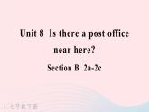 2023七年級英語下冊Unit8Isthereapostofficenearhere第4課時B2a_2c課件新版人教新目標版
