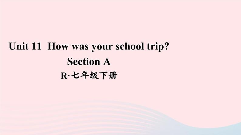 2023七年级英语下册Unit11HowwasyourschooltripSectionA词汇课件新版人教新目标版01