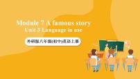 英语八年级上册Module 7 A famous storyUnit 3 Language in use .精品ppt课件