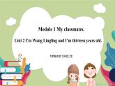 Module 1 Unit 2 I’m Wang Ling and I'm thirteen years old(课件+教案+练习）