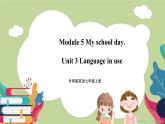 Module 5 My school day. Unit 3 Language in use (课件+教案+练习)