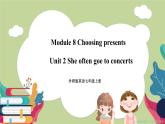 Module 8 Unit 2 She often goes to the concerts课件 试卷 教案