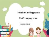 Module 8 Choosing presents Unit 3 Language in use 课件+试卷+教案