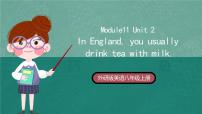 初中英语外研版 (新标准)八年级上册Unit 2 In England, you usually drink tea with milk.试讲课ppt课件