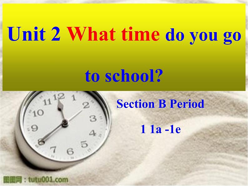 《Unit 2 What time do you go to school》教学课件1-七年级下册新目标英语【人教版】01