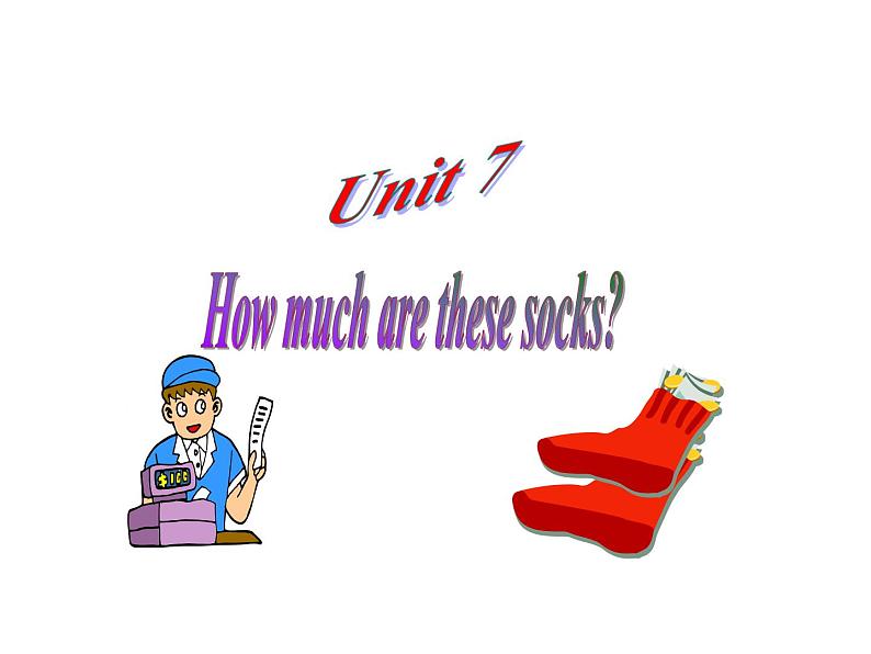 《Unit 7 How much are these socks Section A 》PPT课件1-七年级上册新目标英语【人教版】第1页