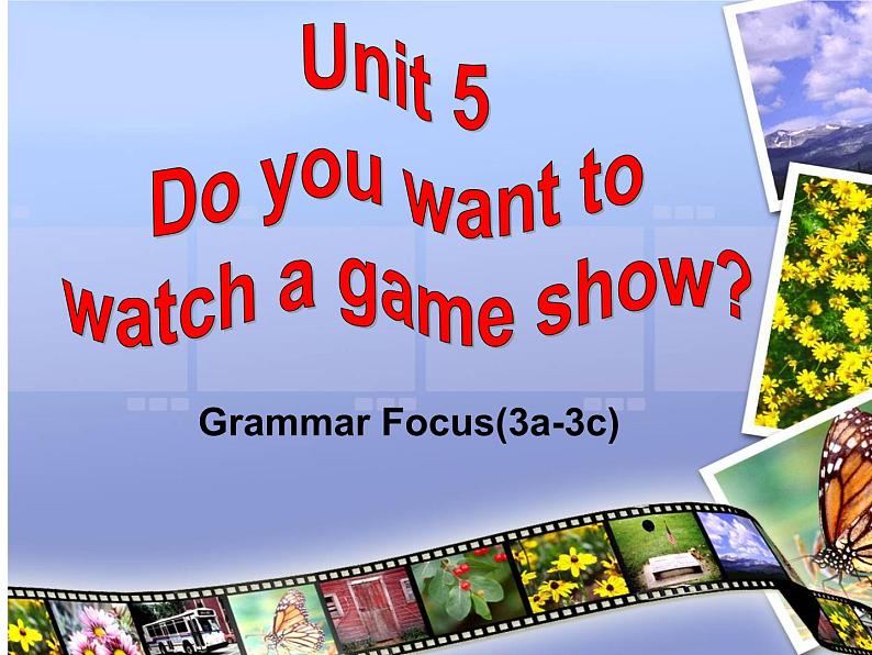 《Unit 5 Do you want to watch a game show》优质课件1-八年级上册新目标英语【人教版】01