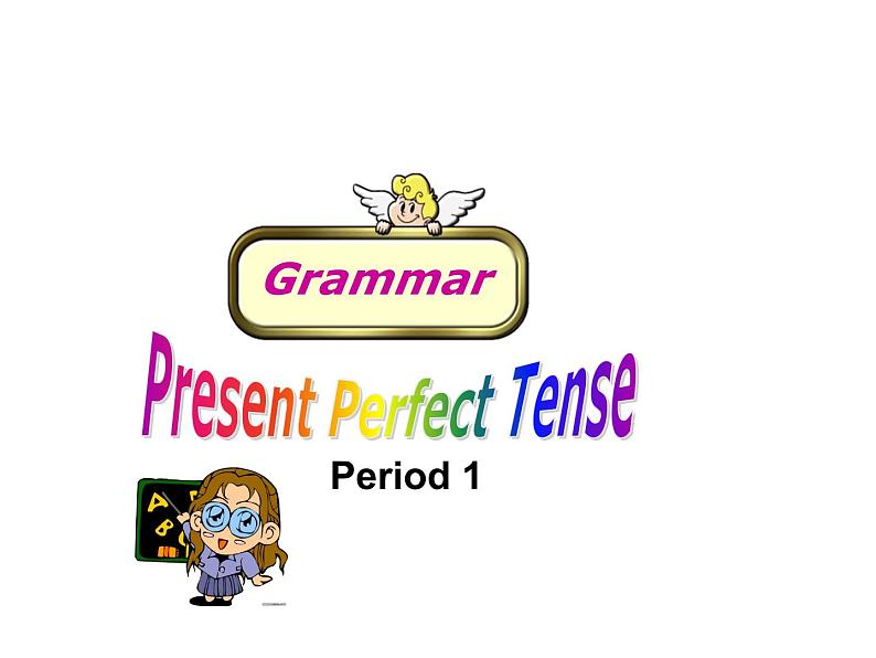 《Present Perfect Tense Section A Grammar focus 4a-4c》教学课件1-八年级下册新目标英语【人教版】02