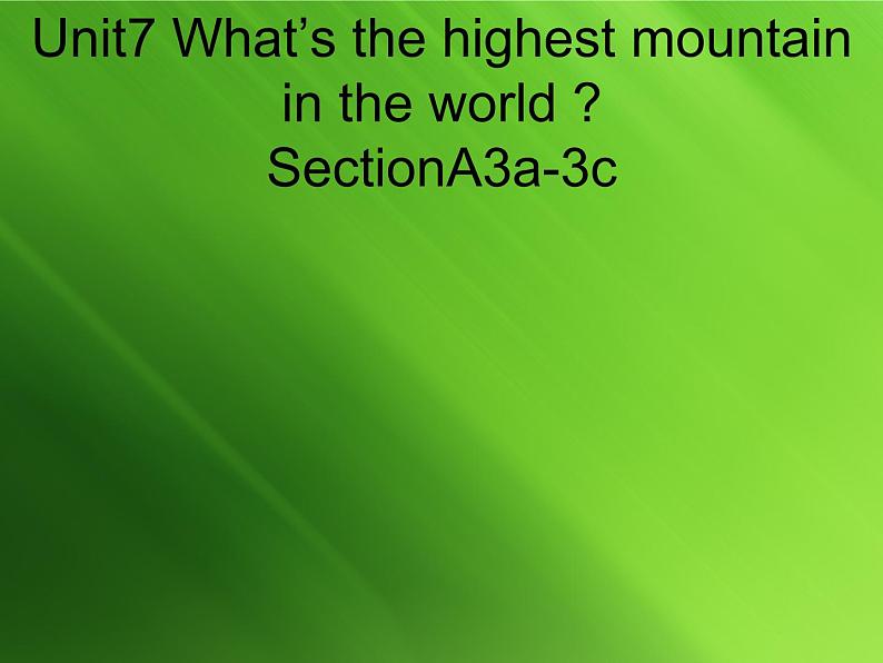 《Unit 7 What’s the highest mountain in the world Section A》教学课件8-八年级下册新目标英语【人教版】01