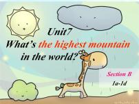 初中人教新目标 (Go for it) 版Unit 7 What’s the highest mountain in the world?Section B教学课件ppt