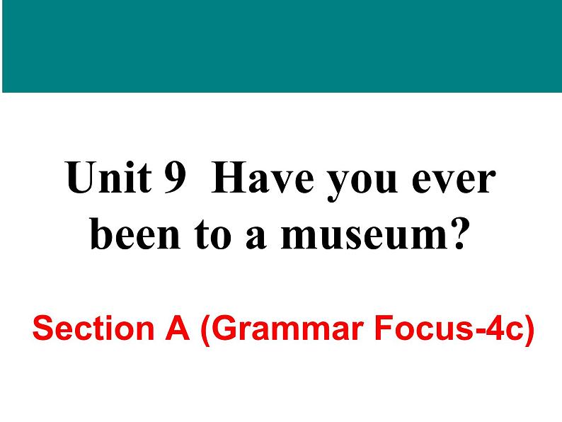 《Unit 9 Have you ever been to a museum Section A Grammar focus 4a-4c》教学课件3-八年级下册新目标英语【人教版】第1页