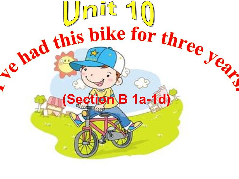 《Unit 10 I’ve had this bike for three years Section B 1a-1d》教学课件1-八年级下册新目标英语【人教版】01