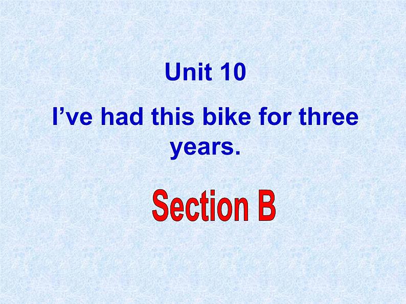 《Unit 10 I’ve had this bike for three years Section B 1a-1d》教学课件9-八年级下册新目标英语【人教版】01