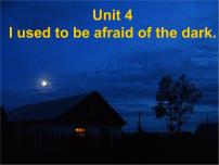 初中英语人教新目标 (Go for it) 版九年级全册Unit 4 I used to be afraid of the dark.Section B教学演示ppt课件