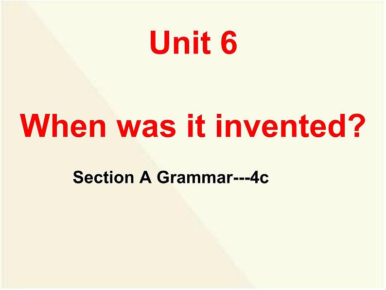 《Unit 6 When was it invented Section A Grammar focus 4a-4c》教学课件10-九年级全一册英语【人教新目标版】第1页