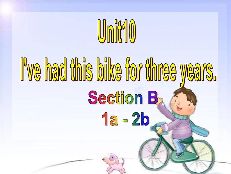 《Unit 10 I’ve had this bike for three years Section B 1a-1d》PPT课件4-八年级下册新目标英语【人教版】01