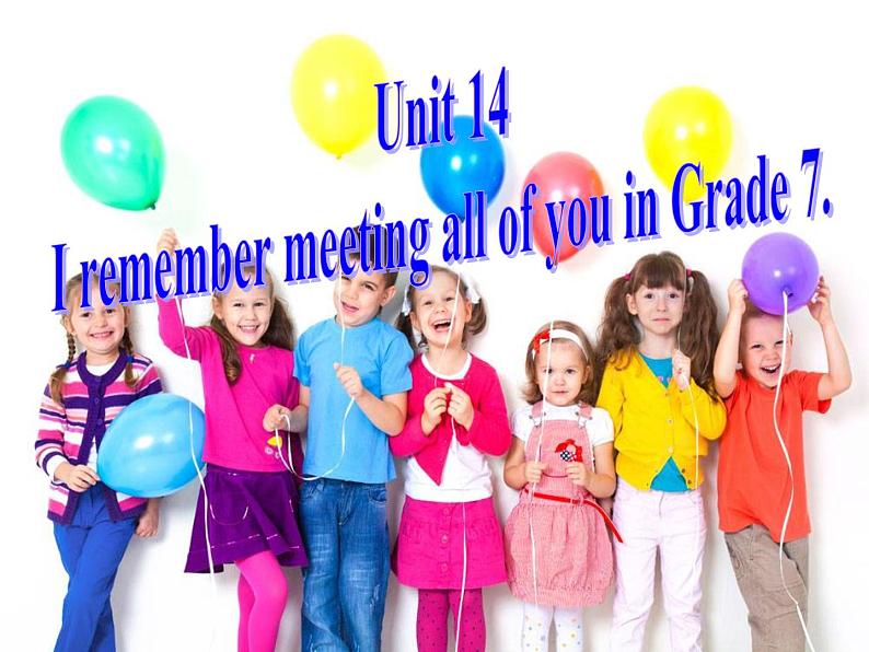 《Unit 14 I remember meeting all of you in Grade 7 Section B 1a-1e》教学课件7-九年级全一册英语【人教新目标版】第1页