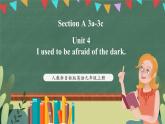 人教新目标版英语九上Unit 4《I used to be afraid of the dark. 》Section A 3a-3c课件+音视频素材