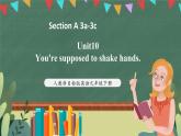 人教新目标版英语九下Unit10 《You're supposed to shake hands. 》Section A 3a-3c课件+音视频素材