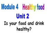 外研版七上Module4Unit2Is your food and drink healthy?課件