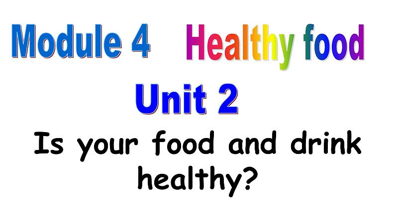 外研版七上Module4Unit2Is your food and drink healthy?课件01